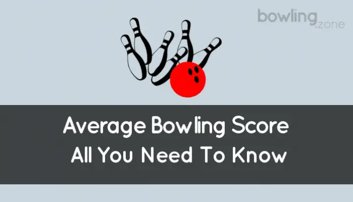 Average Bowling Score (All You Need To Know)