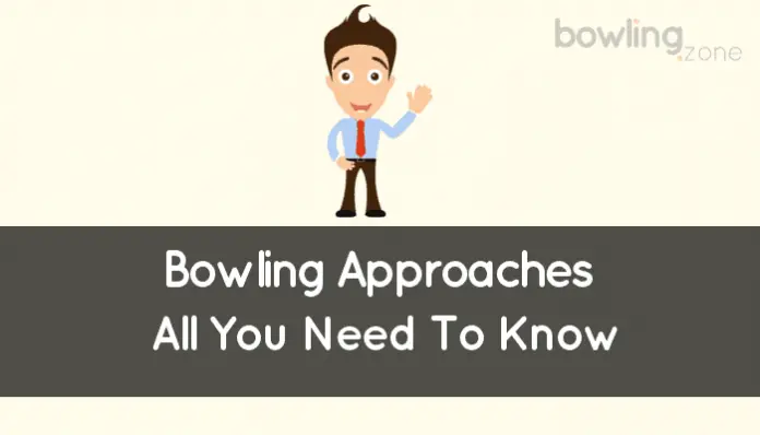Bowling Approaches (4 Step And 5 Step: All You Need To Know)