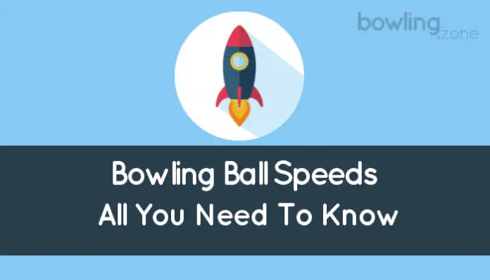 Bowling Ball Speeds (Overview All You Need To Know)