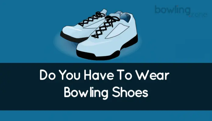 Do You Have To Wear Bowling Shoes (All You Need To Know)