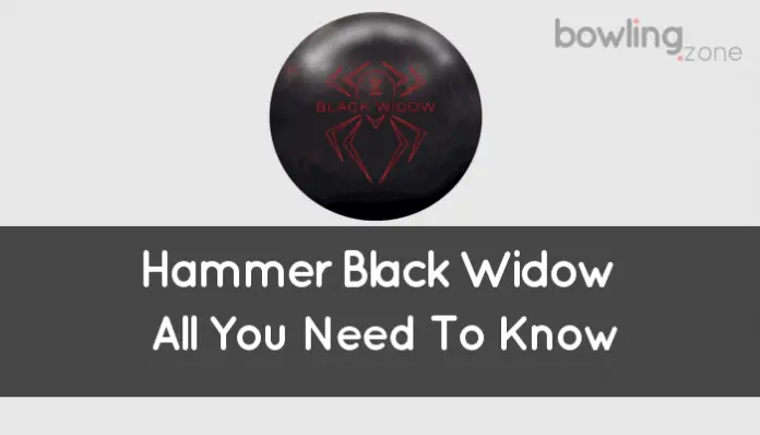 Hammer Black Widow (Bowling Ball: All You Need To Know)