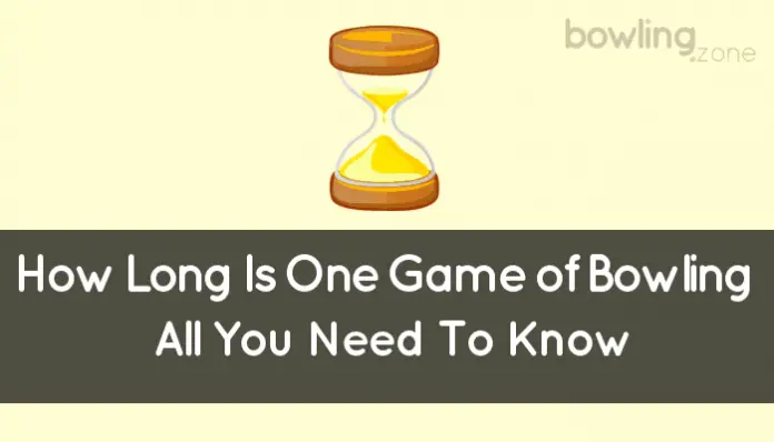 How Long Is One Game of Bowling (You Must Know This)