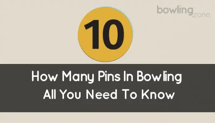 How Many Pins In Bowling (Overview All You Need To Know)