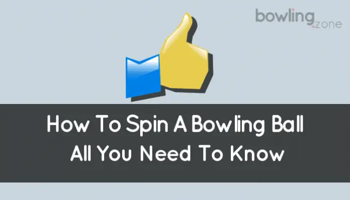 How To Spin A Bowling Ball (Overview: All You Need To Know)