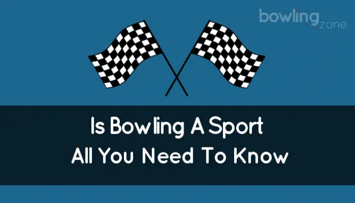 Is Bowling A Sport (Overview All You Need To Know)