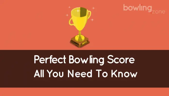 Perfect Bowling Score (Overview: All You Need To Know)