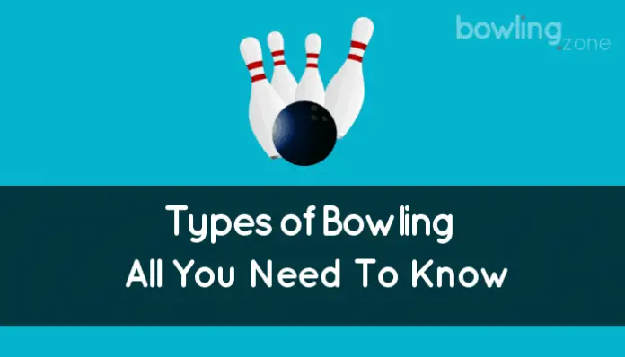 5 Different Types of Bowling (Explained: All You Need To Know)